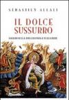 Il dolce sussurro. Saggio sulla tolleranza e sulla fede