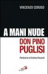 Don Pino Puglisi. A mani nude