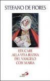 Educare alla vita buona del Vangelo con Maria