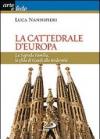 La cattedrale d'Europa. La Sagrada Familia, la sfida di Gaudi alla modernità