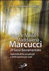 Madre Maria Maddalena Marcucci di Gesù sacramentato. Apostola della semplicità e della santità per tutti