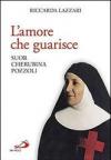 L' amore che guarisce. Suor Cherubina Pozzoli