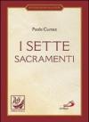 I sette sacramenti. La celebrazione del mistero cristiano