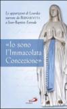 «Io sono l'Immacolata Concezione». Le apparizioni di Lourdes narrate da Bernadetta a Jean-Bastiste Estrade