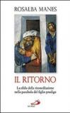 Il ritorno. La sfida della riconciliazione nella parabola del figlio prodigo