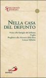 Nella casa del defunto. Visita alla famiglia del defunto. Veglia. Preghiera alla chiusura della bara. Letture bibliche