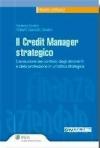 Il credit manager strategico. L'evoluzione dei contesti, degli strumenti e della professione in un'ottica strategica