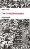 Che fanno gli urbanisti?