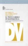 Il testo libero di matematica. Un modo creativo di insegnare/imparare la matematica