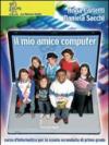 Il mio amico computer. Per la Scuola media. Con CD-ROM