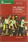 Tre secoli di storia. Novecento. Per le Scuole