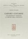 Gasparo Contarini. Un magistrato veneziano al servizio della cristianità