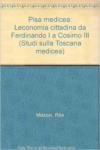 Pisa medicea. L'economia cittadina da Ferdinando I a Cosimo III