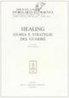Healing. Storia e strategia del guarire