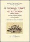 Il viaggio in Europa di Pietro Guerrini (1682-1686). Edizione della corrispondenza e dei disegni di un inviato di Cosimo III dei Medici (2 vol.)