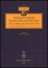 Viaggio verso qualcosa di preciso. Percorsi della poesia di Bartolo Cattafi. Atti del Convegno di studi (Messina, 25-26 novembre 2004)