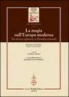 La magia nell'Europa moderna. Tra antica sapienza e filosofia naturale. Atti del Convegno (Firenze, 2-4 ottobre 2003)