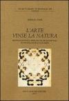 L'arte vinse la natura. Buontalenti e il disegno di architettura da Michelangelo a Guarini