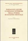 Paesaggio ligure e paesaggi interiori nella poesia di Eugenio Montale. Atti del Convegno internazionale (Monterosso, 11-13 dicembre 2009)