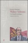 Walter Veltroni. Una biografia sociologica