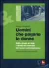 Uomini che pagano le donne. Dalla strada al web, i clienti nel mercato del sesso contemporaneo