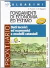 Fondamenti di economia ed estimo. Prontuario-Dati tecnici ed economici. Per gli Ist. tecnici per geometri