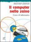 Il computer nello zaino. Per la Scuola media. Con CD-ROM. Con espansione online