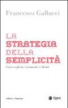 La strategia della semplicità. Cosa vogliono veramente i clienti