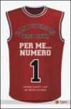 Per me... numero 1. Aneddoti (sportivi e non) per allenarsi da leader