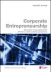 Corporate entrepreneurship. Stimolare l'imprenditorialità all'interno delle aziende complesse