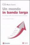 Un mondo in banda larga. Lo sviluppo delle telecomunicazioni in Europa