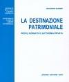 La destinazione patrimoniale. Profili normativi e autonomia privata