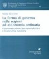 La forma di governo nelle regioni ad autonomia ordinaria. Il parlamentarismo iper-razionalizzato e l'autonomia statutaria