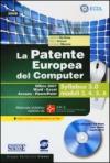 La patente europea del computer. Office 2007, Word-Excel, Access-PowerPoint. Syllabus 5.0 moduli 3, 4, 5, 6. Con CD-ROM