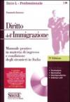 Diritto dell'immigrazione. Manuale pratico in materia di ingresso e condizione degli stranieri in Italia. Con CD-ROM