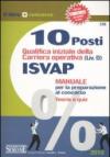 Dieci posti qualifica iniziale della carriera operativa (Liv. D) ISVAP. Manuale per la preparazione al concorso. Teoria e quiz