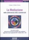 La mediazione nelle controversie civili e commerciali. Corso teorico-pratico sulle norme e le tecniche per giungere alla conciliazione