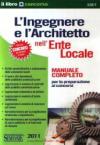 L'ingegnere e l'architetto nell'ente locale. Manuale completo per la preparazione ai concorsi