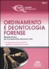 Ordinamento e Deontologia Forense. Manuale di base per la preparazione alla prova orale - In appendice gli argomenti oggetto di domanda d'esame