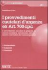 I provvedimenti cautelari d'urgenza ex art. 700 c.p.c. Il procedimento cautelare in generale, in materia societaria, nel processo amministrativo e nel codice...