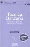 Tecnica bancaria. Economia e gestione delle imprese bancarie