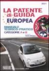La patente di guida europea. Manuale teorico-pratico. Categorie A e B. Ediz. illustrata