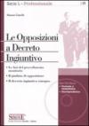 Le Opposizioni a Decreto Ingiuntivo: Le fasi del procedimento monitorioIl giudizio di opposizioneIl decreto ingiuntivo europeo (Lavoro e professioni)