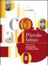 Piccolo latino. Persorsi di grammatica e civiltà latina. Per la Scuola media