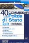 Quaranta commissari nella polizia di Stato. Quiz con risposte commentate. Prova preselettiva