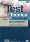 I test per il tecnico nell'ente locale. 620 quesiti con risposte commentate e metodo di autovalutazione su: enti locali, edilizia, esproprio, lavori pubblici...