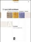 Gli spazi della scrittura. Tomi A-D: La prosa-Laboratorio di scritture. Per le Scuole superiori