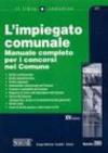 L'impiegato comunale. Manuale completo per i concorsi nel comune