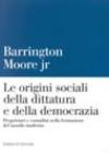 Le origini sociali della dittatura e della democrazia. Proprietari e contadini nella formazione del mondo moderno