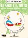 Le parti e il tutto. Corso di educazione linguistica e testuale. Modulo A-B-C con Prove d'ingresso. Per la Scuola media. Con CD-ROM